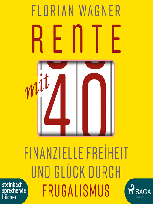Title details for Rente mit 40--Finanzielle Freiheit und Glück durch Frugalismus (Ungekürzt) by Florian Wagner - Available